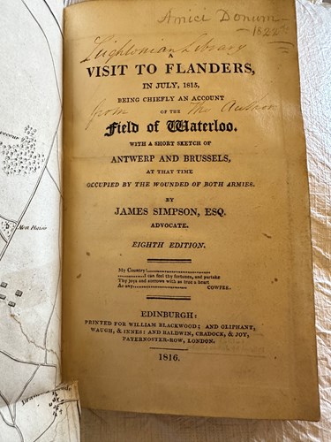 Leighton Library has 1816 edition of “A visit to Flanders, in July, 1815, being chiefly an account of the Field of Waterloo. With a short sketch of Antwerp and Brussels, at that time occupied by the wounded of both armies” by James Simpson