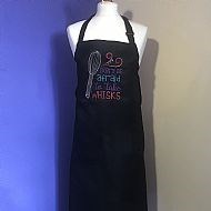 Don't Be Afraid To Take Whisks Apron