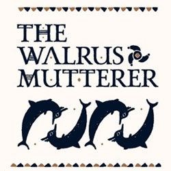 The Walrus Mutterer