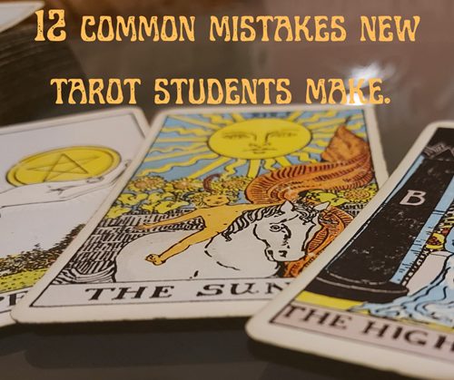 12 Common Mistakes New Tarot Students Make
