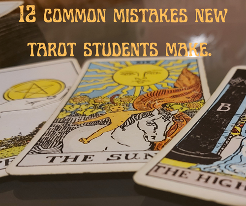 12 Common Mistakes New Tarot Students Make