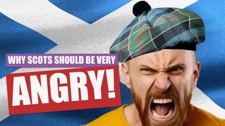 Why Scots Should Be Very Angry