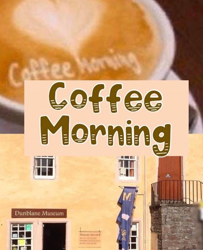 Coffee Morning in support of Dunblane Museum - in Dunblane Cathedral Hall - Saturday 25 October