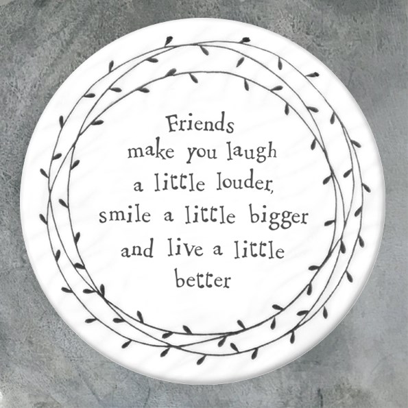 Round Ceramic Coaster Friends make you laugh...