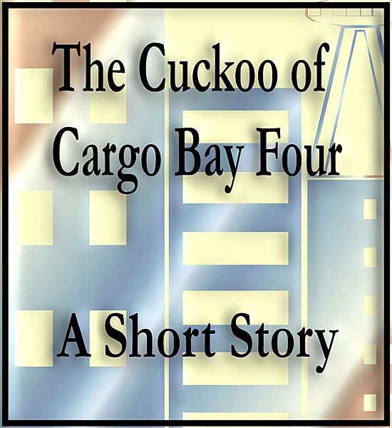The Cuckoo of Cargo Bay Four