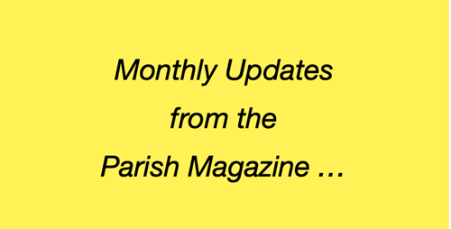 Monthly update from the parish magazine...