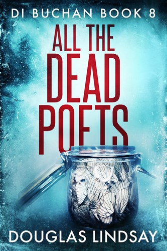 DI Buchan Book 8 - ALL THE DEAD POETS - Out Now