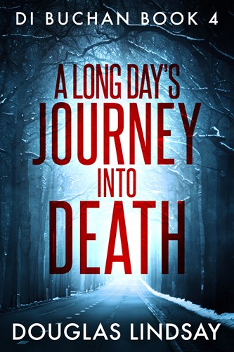 DI Buchan 4 - A LONG DAY'S JOURNEY INTO DEATH - Out Today