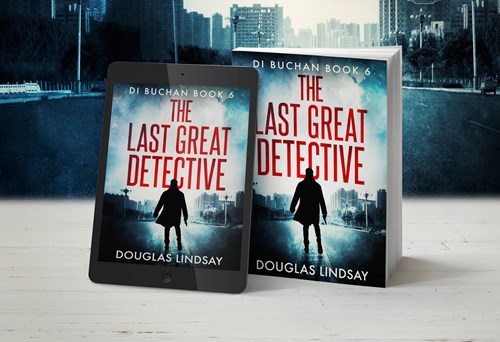 THE LAST GREAT DETECTIVE - DI Buchan Book 6 - Out Now!