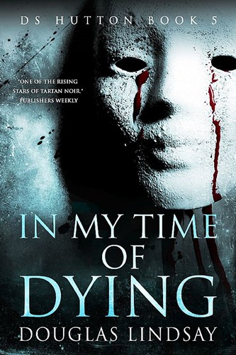 IN MY TIME OF DYING, DS Hutton Book 5 - Publication Day