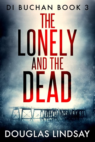 DI Buchan Book 3 - THE LONELY AND THE DEAD